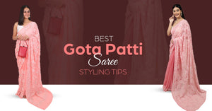 Best Gota Patti Saree Styling Tips – Look Royal This Wedding Season