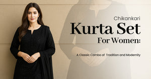 Chikankari Kurta Set For Women: A Classic Combo of Tradition and Modernity