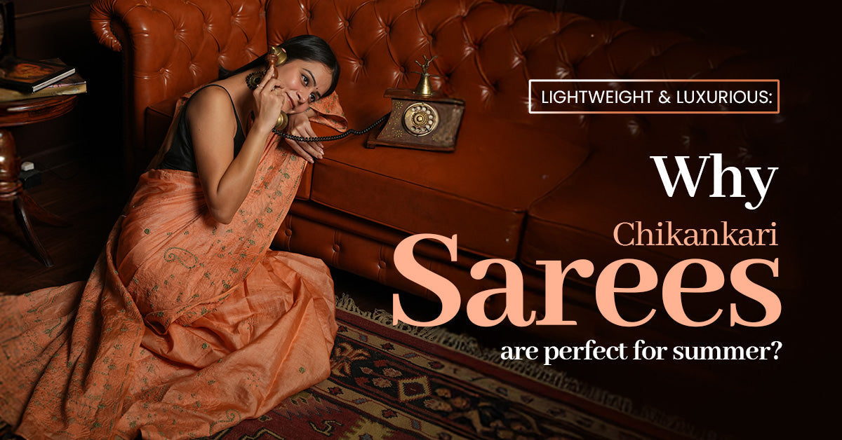 Lightweight & Luxurious: Why Chikankari Sarees Are Perfect for Summer