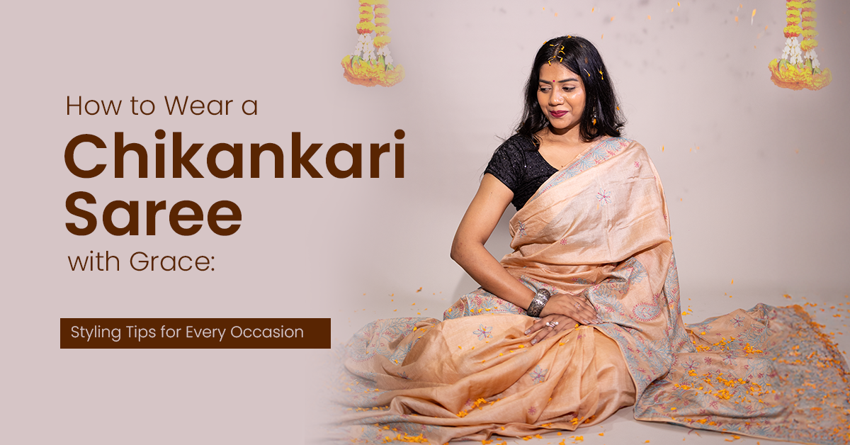 How to Wear a Chikankari Saree with Grace: Styling Tips for Every Occasion