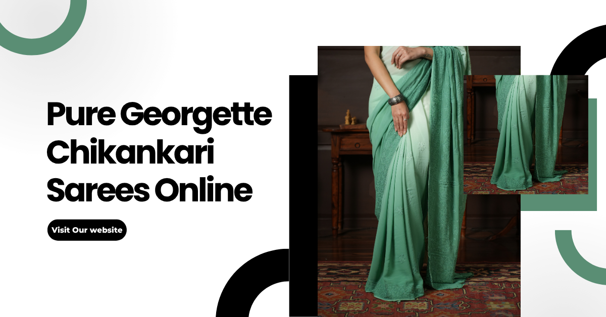 Pure Georgette Chikankari Sarees: A Perfect Blend of Grace and Comfort