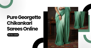Pure Georgette Chikankari Sarees: A Perfect Blend of Grace and Comfort