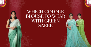 Which Colour Blouse to Wear with Green Saree