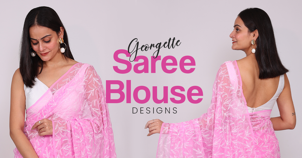 Georgette Saree Blouse Designs for Weddings and Parties